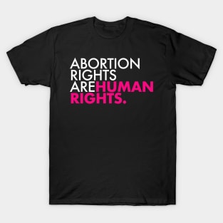 Abortion Rights are Human Rights (hot pink) T-Shirt